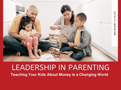 Leadership in Parenting: Teaching Your Kids About Money in a Changing World