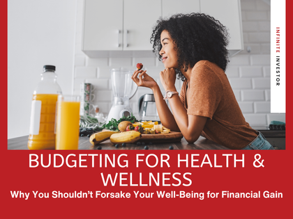 Budgeting for Health and Wellness: Why You Shouldn’t Forsake Your Well-Being for Financial Gain